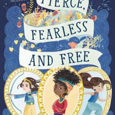 Fierce, Fearless and Free